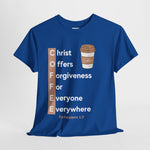 COFFEE - Christ Offers Forgiveness For Everyone Everywhere Tee
