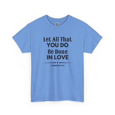 Let all You Do Be Done in Love, 1 Corinthians 16:14, Men's Casual Short-Sleeve T-Shirt, 100% cotton