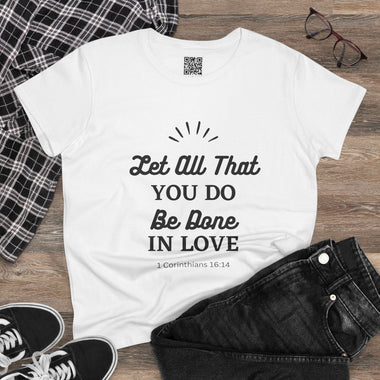 Let all You Do Be Done in Love, 1 Corinthians 16:14, Women's Casual Short-Sleeve T-Shirt, 100% cotton