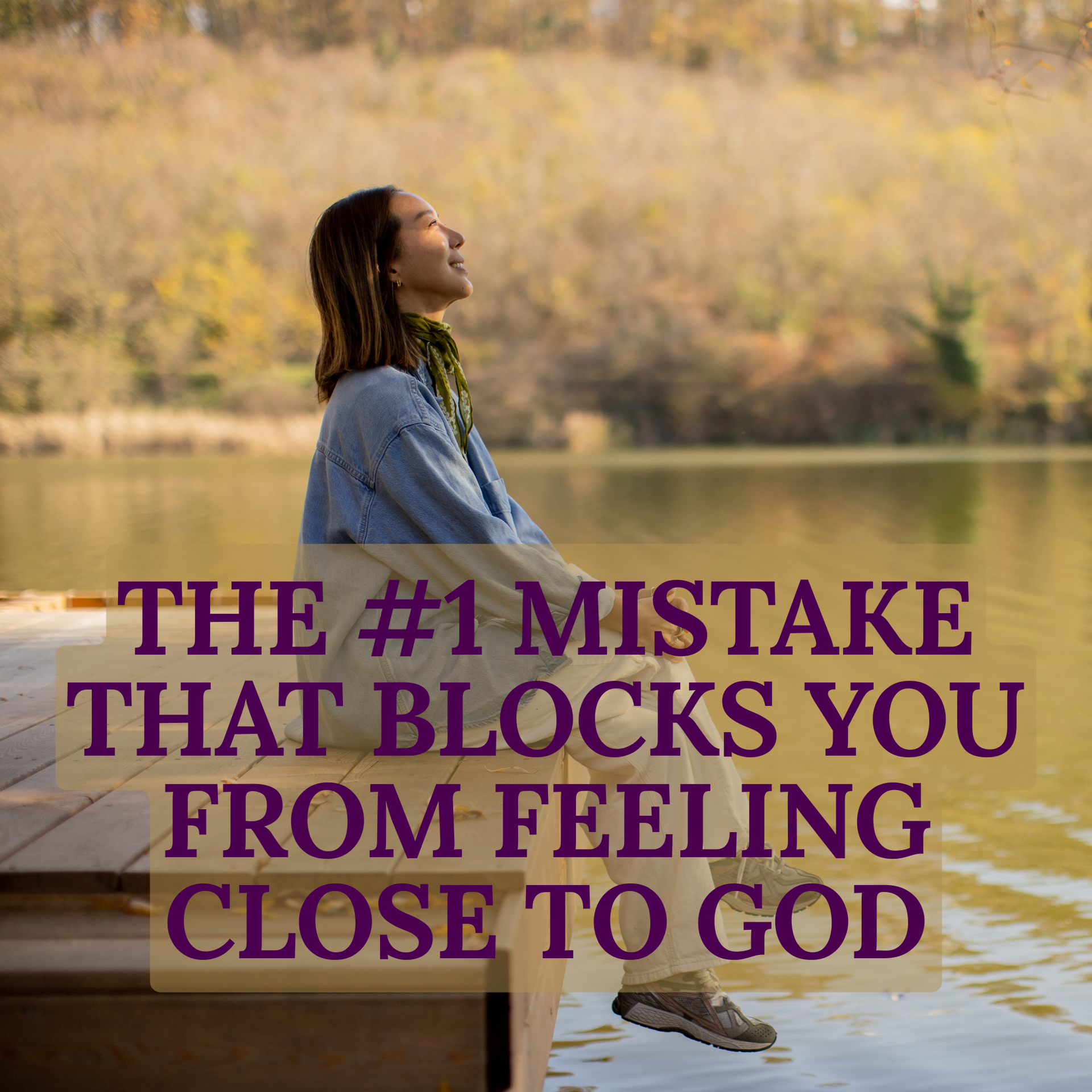 The #1 Mistake That Blocks You From Feeling Close to God