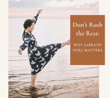 Don’t Rush the Rest: Why Sabbath Still Matters