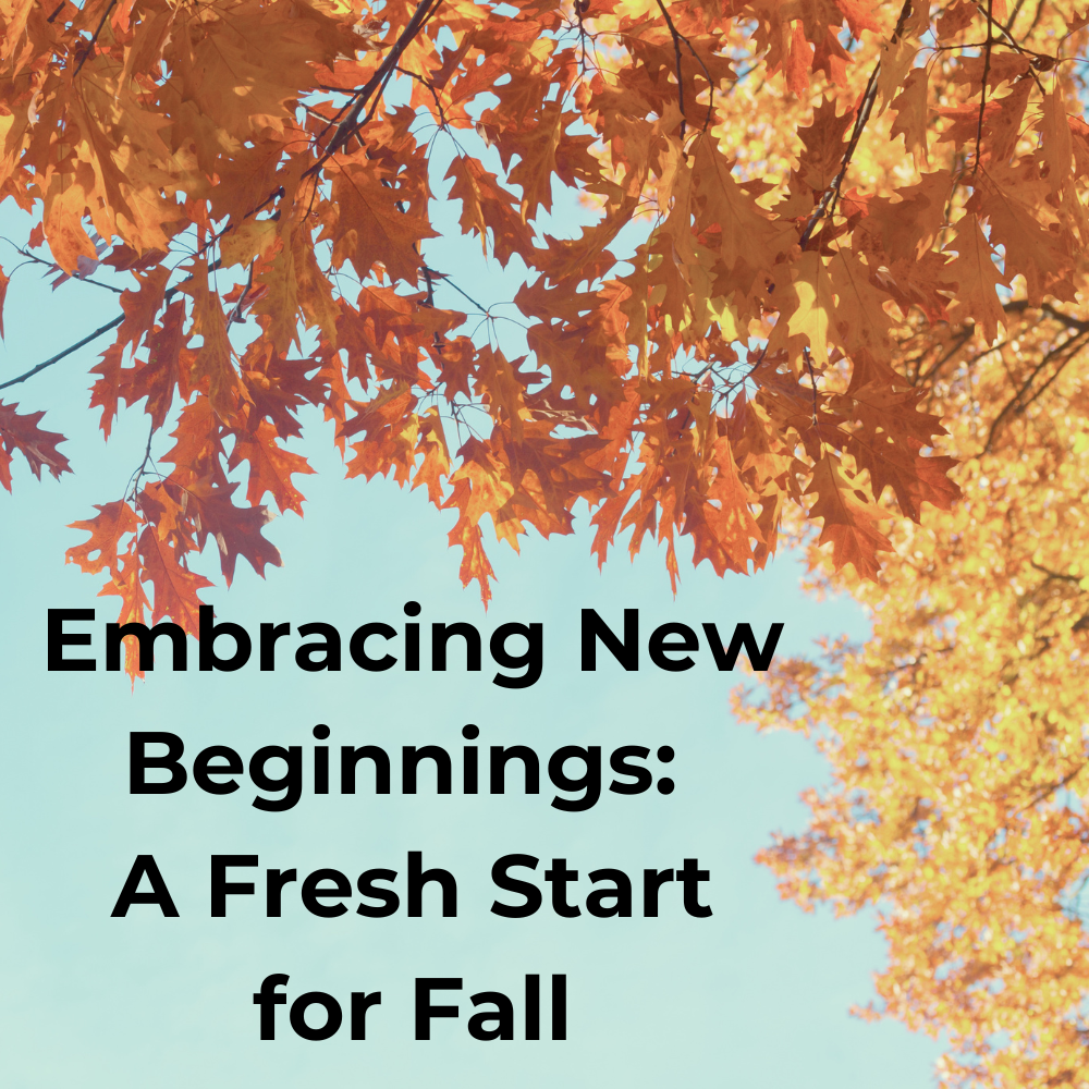 Fresh Start Fall Embracing New Beginnings: A Fresh Start for Fall – Sunshine and Faith ...