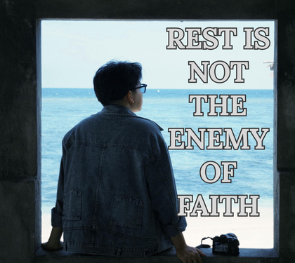 Rest Is Not the Enemy of Faith