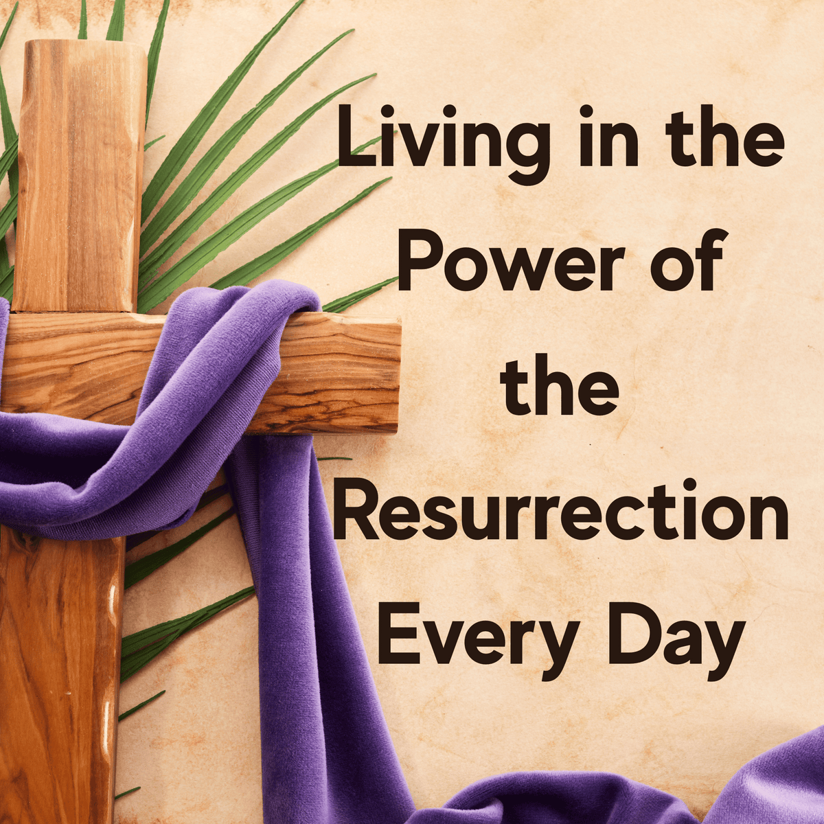 Living in the Power of the Resurrection Every Day – Sunshine and Faith ...