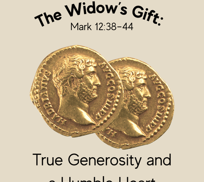 The Widow’s Gift: True Generosity and a Humble Heart
