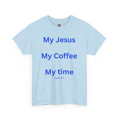 My Jesus, My Coffee, My Time Tee Psalm 5:3