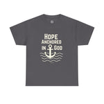 Hope Anchored in God Unisex Heavy Cotton Tee, Inspirational Shirt, Faith-Based T-Shirt, Christian Apparel, Motivational Gift