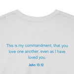 Love Button John 15:12 T-shirt - Wear Your Faith with Confidence