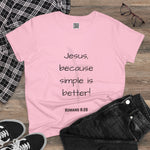 Jesus - Because Simple is Better Women's 100% Cotton T-shirt, Faith-Inspired Women's Cotton Tee - Christian Apparel, Casual Faith Shirt
