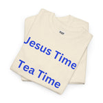 Jesus Time, Tea Time, Me Time Tee, Psalm 46:10