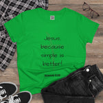 Jesus - Because Simple is Better Women's 100% Cotton T-shirt, Faith-Inspired Women's Cotton Tee - Inspirational Quote Top, Christian Apparel, Gift for Women, Casual Faith Shirt, Summer Tee