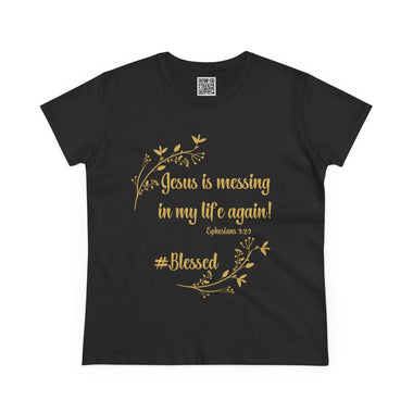 Jesus is Messing in My Life Again, Faith-Based Shirt, Blessed Apparel, Spiritual Gift, Christian Women's Top, Ephesians 3:20