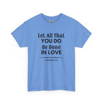 Let all You Do Be Done in Love, 1 Corinthians 16:14, Men's Casual Short-Sleeve T-Shirt, 100% cotton