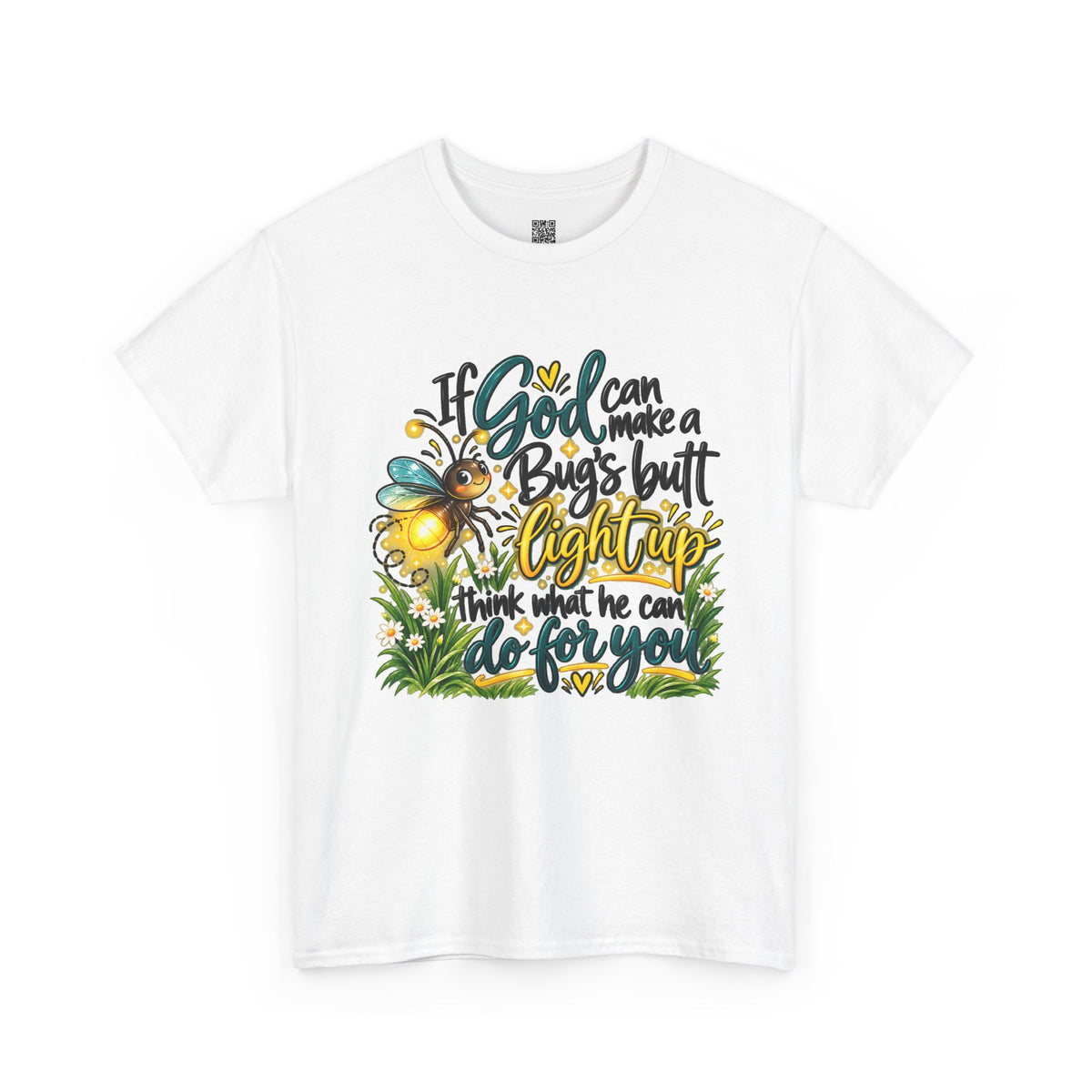 Firefly Faith T‑Shirt — "If God Can Make a Bug's Butt Light Up" Inspirational Tee
