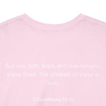 Faith Hope Love - 1 Corinthians 13:13 Tee