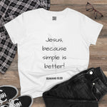 Jesus - Because Simple is Better Women's 100% Cotton T-shirt, Faith-Inspired Women's Cotton Tee - Inspirational Quote Top, Christian Apparel, Gift for Women, Casual Faith Shirt, Summer Tee