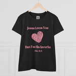 Jesus Loves You, But I'm His Favorite T-Shirt Pink heart John 15:9