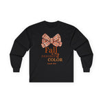 Fall is my Favorite Color Isaiah 40:8 Unisex Long Sleeve T-shirt, Fall-Inspired Tee, Cozy Autumn Shirt, Seasonal Fashion Tee, Cute Fall Apparel