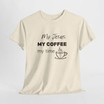 My Jesus My Coffee My Time Unisex 100% Cotton Men's Tee Psalm 5:3 Crew Neck Casual Streetwear Top Essential Shirt