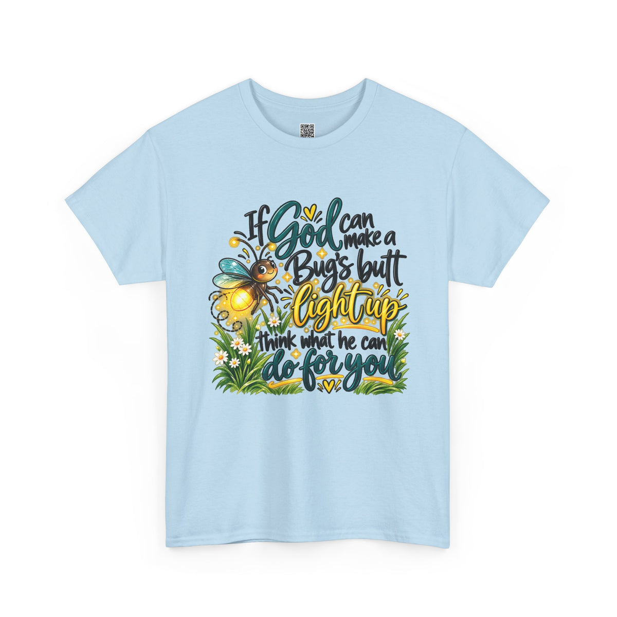 Firefly Faith T‑Shirt — "If God Can Make a Bug's Butt Light Up" Inspirational Tee