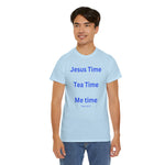 Jesus Time, Tea Time, Me Time Tee, Psalm 46:10