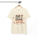Fall for Jesus He Never Leaves Unisex Heavy Cotton Tee, Christian Gift, Casual T-Shirt, Autumn Apparel, Faith-based Clothing