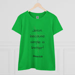 Jesus - Because Simple is Better Women's 100% Cotton T-shirt, Faith-Inspired Women's Cotton Tee - Inspirational Quote Top, Christian Apparel, Gift for Women, Casual Faith Shirt, Summer Tee