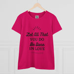 Let all You Do Be Done in Love, 1 Corinthians 16:14, Women's Casual Short-Sleeve T-Shirt, 100% cotton