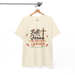 Fall for Jesus He Never Leaves Unisex Heavy Cotton Tee, Christian Gift, Casual T-Shirt, Autumn Apparel, Faith-based Clothing