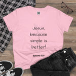 Jesus - Because Simple is Better Women's 100% Cotton T-shirt, Faith-Inspired Women's Cotton Tee - Inspirational Quote Top, Christian Apparel, Gift for Women, Casual Faith Shirt, Summer Tee