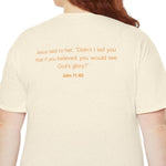 When you live for the Glory of God you will see the God of Glory T-shirt John 11:40