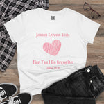 Jesus Loves You, But I'm His Favorite T-Shirt Pink heart John 15:9
