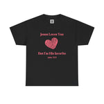 Jesus Loves You, But I'm His Favorite T-Shirt Pink heart John 15:9