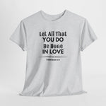 Let all You Do Be Done in Love, 1 Corinthians 16:14, Men's Casual Short-Sleeve T-Shirt, 100% cotton