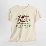 Fall for Jesus He Never Leaves Unisex Heavy Cotton Tee, Christian Gift, Casual T-Shirt, Autumn Apparel, Faith-based Clothing
