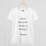 Jesus - Because Simple is Better Women's 100% Cotton T-shirt, Faith-Inspired Women's Cotton Tee - Christian Apparel, Casual Faith Shirt