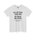 Let all You Do Be Done in Love, 1 Corinthians 16:14, Men's Casual Short-Sleeve T-Shirt, 100% cotton