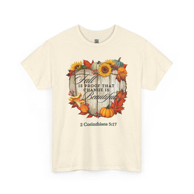 Fall Is Proof That Change Is Beautiful - 2 Corinthians 5:17 Unisex T-Shirt, Seasonal Apparel, Cozy Fall Wear