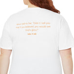 When you live for the Glory of God you will see the God of Glory T-shirt John 11:40