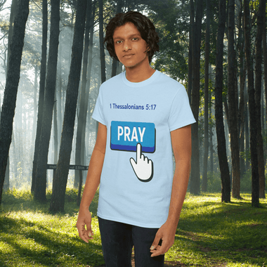 Man wearing ash gray shirt with a large button that says "Pray" a hand is below with a finger pushing the button. Above the picture is the citation "1 Thessalonians 5:17".